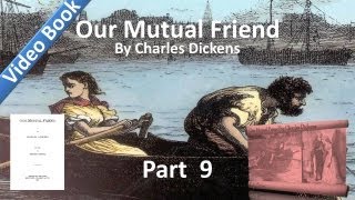 Part 09 - Our Mutual Friend Audiobook by Charles Dickens (Book 3, Chs 1-5)