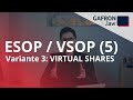 ESOP 5 VIRTUAL SHARES VSOP Phantom Shares SAR
