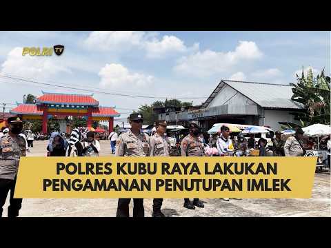 POLRES KUBU RAYA LAKUKAN PELAYANAN PENGAMANAN PENUTUPAN IMLEK