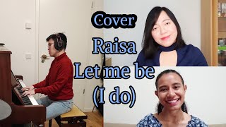 Let me be (I do) - Raisa Cover by NaNo feat. Timothy