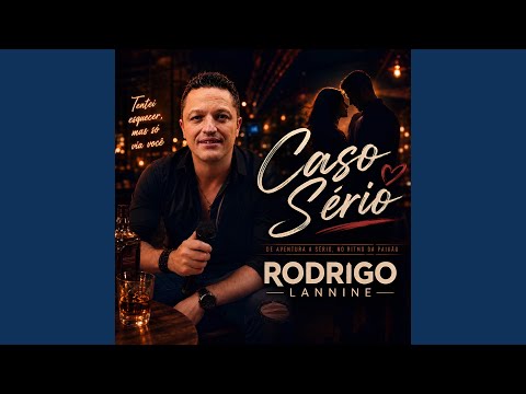 Caso Sério - Rodrigo Lannine