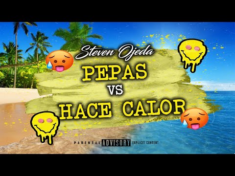 💊 PEPAS VS HACE CALOR 🥵 - Steven Ojeda