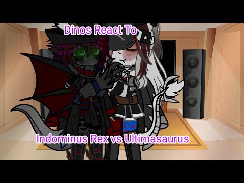 Dinos React To ~Indominus Vs Ultimasaurus //my AU\\ @SealAnimations