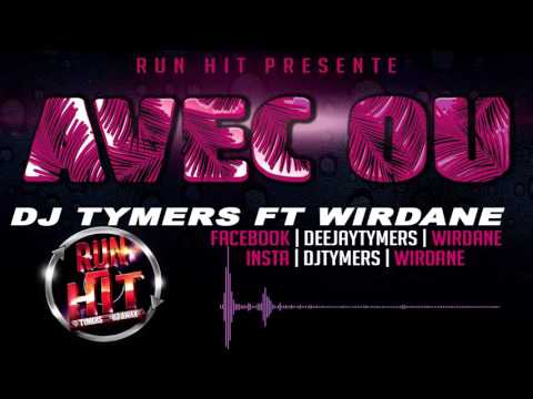 Dj Tymers ft. Wirdane - Avec Ou (RunHit 2016)