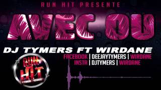 Dj Tymers ft. Wirdane - Avec Ou (RunHit 2016)
