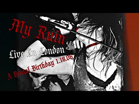 MY RUIN ● Live In London: A Brutal Birthday 1.18.06
