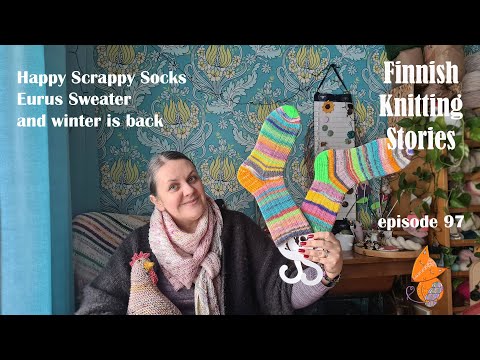 Finnish Knitting Stories - Episode 97: a pair of happy-scrappy socks & Eurus sweater