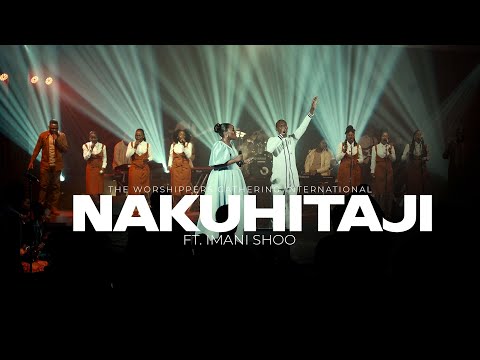Nakuhitaji (feat. Imani Shoo) | Worshippers Gathering International