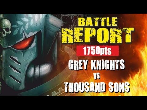 Grey Knights vs Thousand Sons 1750pts Battle Report