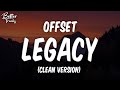 Offset - Legacy (ft Travis Scott, 21 Savage) (Clean) 🔥 Legacy Clean
