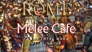 Rome: Total War - Melee Cafe (Metal Cover)