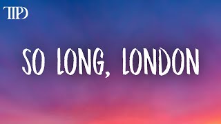 Taylor Swift - So Long, London (Lyrics)