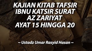 Download lagu Kajian Kitab Tafsir Ibnu Katsir Surat Az Zariyat Ayat 15 hingga 20 - Ustadz Umar Rasyid Hasan mp3