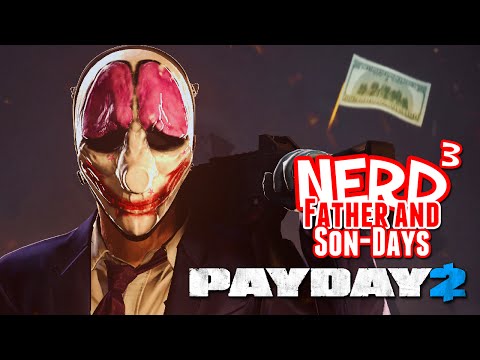 Nerd³'s Father and Son-Days - Payday 2
