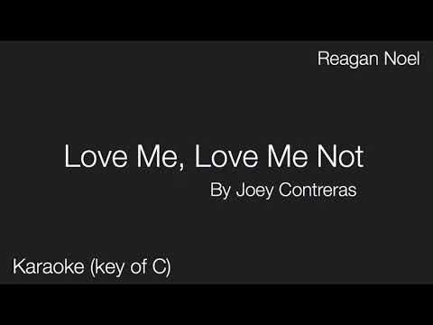 Love Me, Love Me Not- karaoke- Joey Contreras