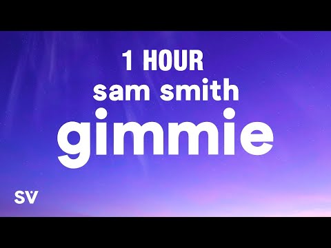 [1 HOUR] Sam Smith - Gimmie (Lyrics) Ft. Koffee, Jessie Reyez