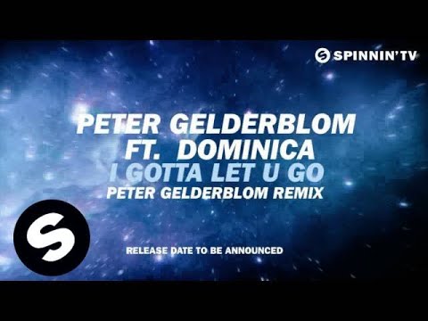 Peter Gelderblom Ft. Dominica - I Gotta Let U Go [Teaser]