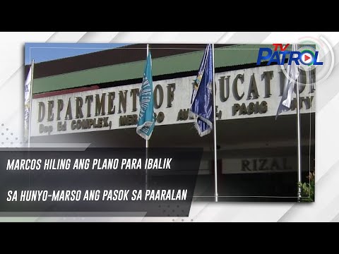 Marcos hiling ang plano para ibalik sa Hunyo-Marso ang pasok sa paaralan TV Patrol