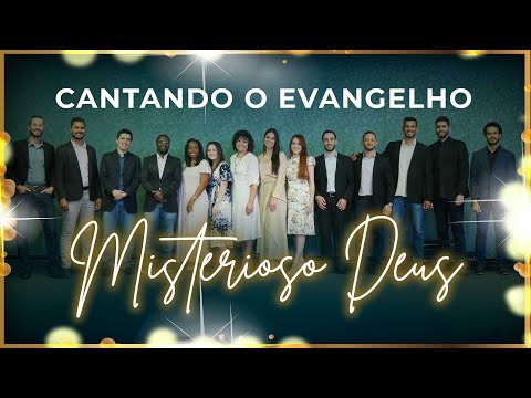 CANTANDO O EVANGELHO - "Misterioso é o Nosso Deus"