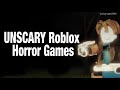 UNSCARY Roblox Horror Games