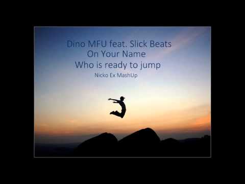 Dino MFU feat. Slick Beats - On Your Name (Nicko Ex MashUp)