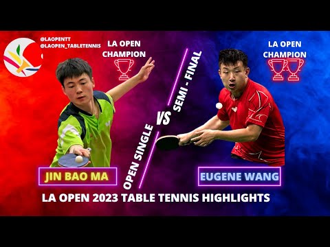 LA OPEN TABLE TENNIS 2023 Highlights | Eugene Wang V.S Ma Jinbao | Open Singles Semifinal