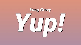 Yung Gravy - Yup! (Lyrics)