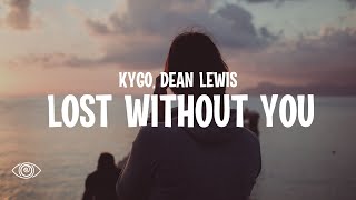 Kygo feat. Dean Lewis - Lost Without You (Lyrics)