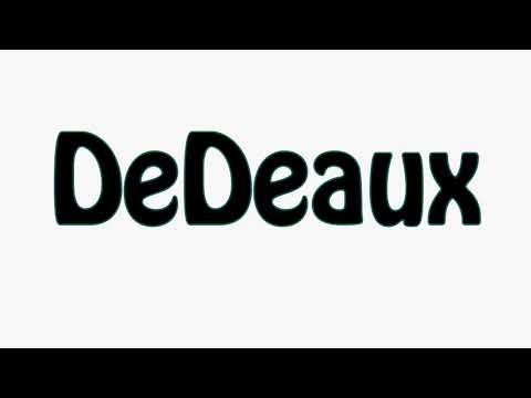 Learn How To Pronounce DeDeaux