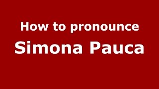 How to pronounce Simona Păucă