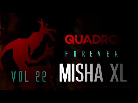 MISHA XL - QUADRO FOREVER vol.22 - LIVE MIX