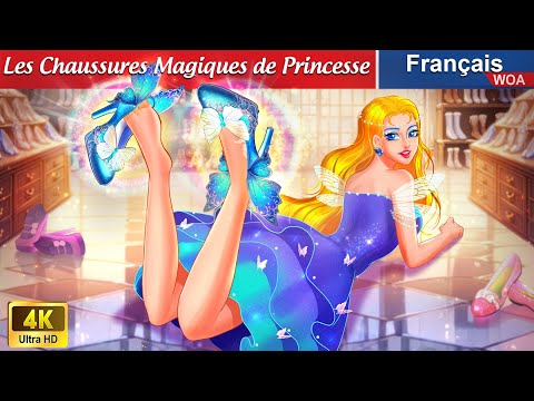 Les Chaussures Magiques de Princesse 👠✨ Contes De Fées Français 🌛  WOA - French Fairy Tales