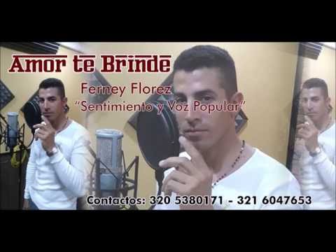 Amor Te Brinde - Ferney Florez.