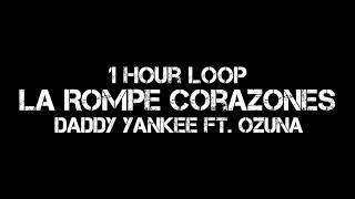 Daddy Yankee - La Rompe Corazones (1 Hour Loop) Ft. Ozuna