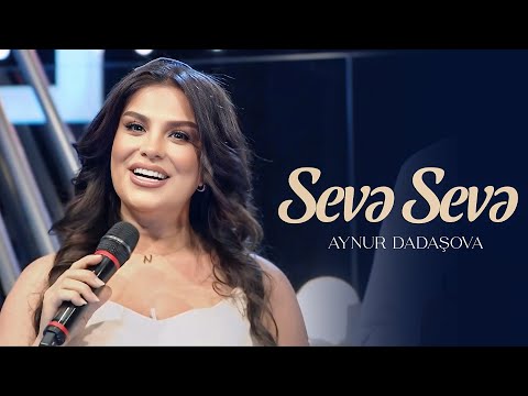 Aynur Dadaşova – Sevə Sevə
