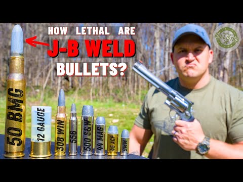 How Lethal Are J-B WELD Bullets ???