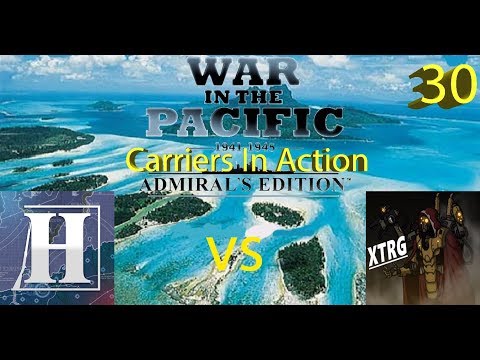 War in the Pacific vs XTRG - Carriers in Action! - Episode 30