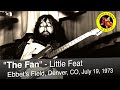 Little Feat: "The Fan", Ebbetts Field, 1973-07-19
