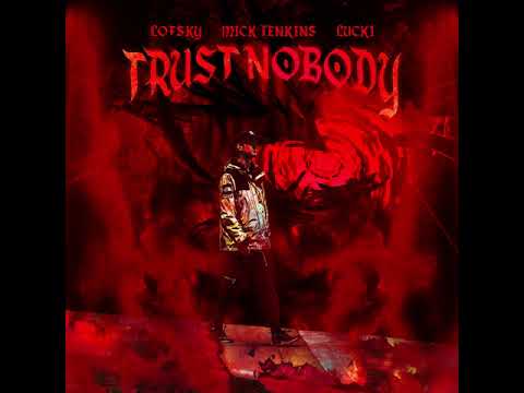 Lofsky - Trust Nobody ft. Mick Jenkins & Lucki (Prod. Lofsky)