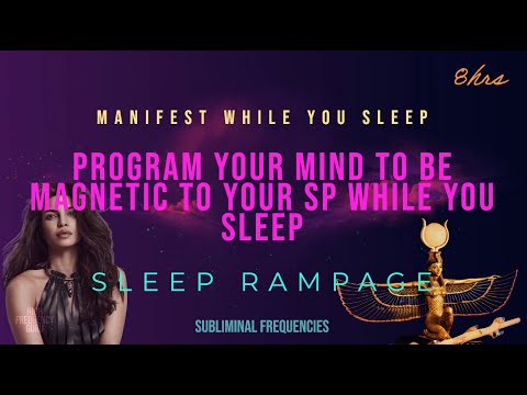 program your mind to be magnetic to your SP while you sleep (sleep hypnosis rampage) 8hrs