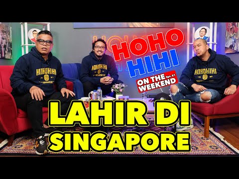 HOHO HIHI ON THE WEEKEND - LAHIR DI SINGAPORE (EPISODE 81)
