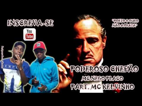 (Funk) MC Nego Placo Part. MC Kelvinho - Poderoso Chefão (Letra + Download)