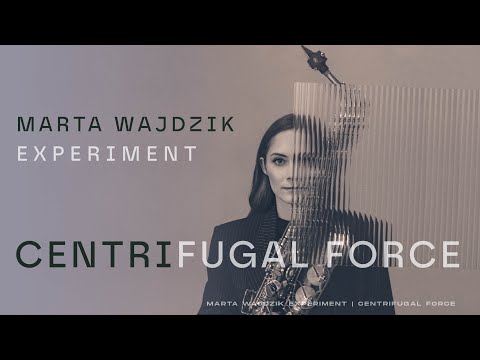 Marta Wajdzik Experiment - Centrifugal Force (live session)