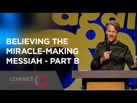 Believing the Miracle-Making Messiah - Part B | Connect with Skip Heitzig