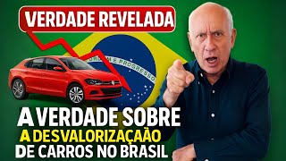 A VERDADE SOBRE A DESVALORIZAÇÃO DE CARROS NO BRASIL!