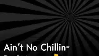 Ain&#39;t No Chillin - D_$Money
