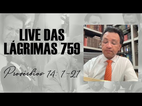 Live of Tears 759 - Proverbs 14: 1-21