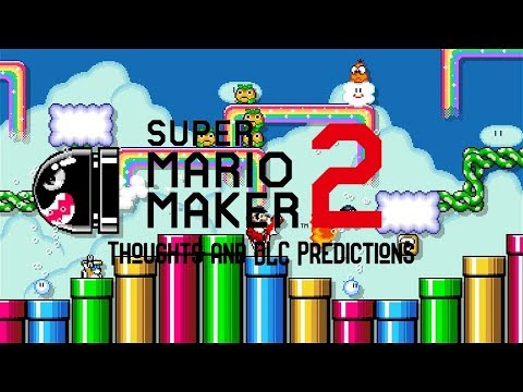 Super Mario Maker 2 Thoughts and DLC Predictions