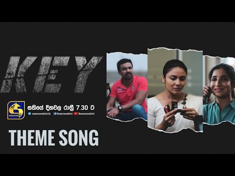 KEY Theme Song | මෙතෙක් නොකී කතාවකී | Methek Nokee Kathawaki | Swarnawahini
