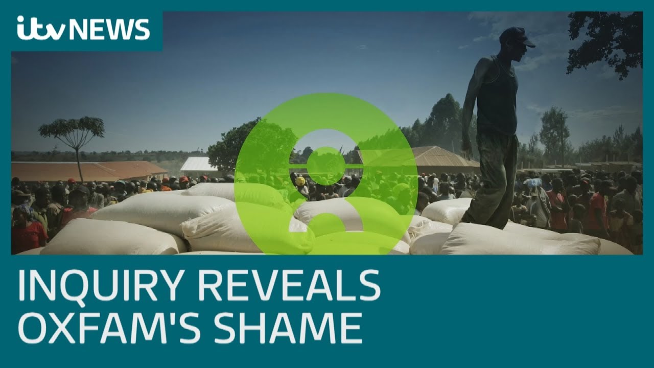 Damning inquiry says Oxfam cared more for it's reputation than sex abuse claims | ITV News